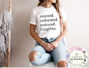 Rescued Redeemed Restored Forgiven